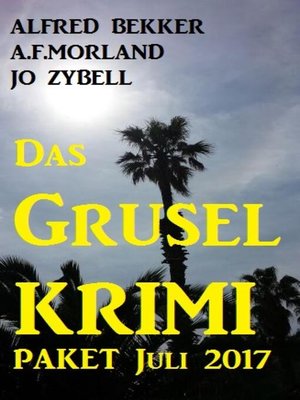 cover image of Das Grusel Krimi Paket Juli 2017